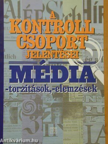 Mdia-torztsok, -elemzsek A KONTROLL CSOPORT JELENTSEI