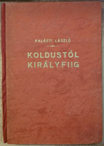 Palásti László - Koldustól királyfiig