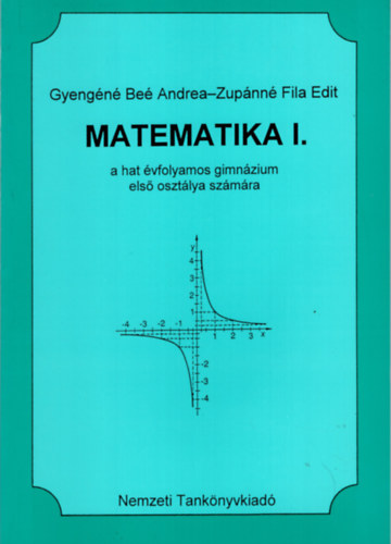 Gyeng�n� Be� Andrea-Zup�nn� Fi - Matematika I. - A hat �vfolyamos gimn�zium els� oszt�lya sz�m�ra