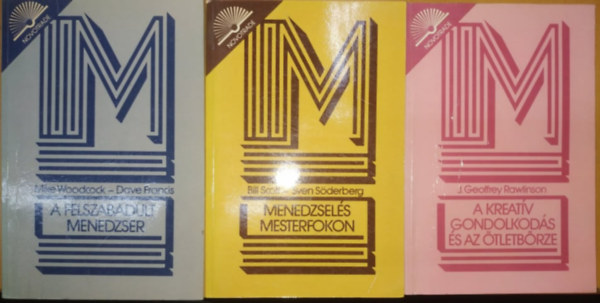 Woodcock, Mike- Fracis, Dave, Bill Scott, Sven Sderberg, J. Geoffrey Rawlinson - A felszabadult menedzser + Menedzsels mesterfokon + A kreatv gondolkods s az tletbrze (3 ktet)