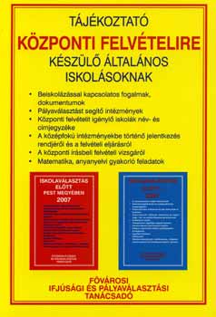 Szerk.: Krpti Gyrgy - Tjkoztat kzponti felvtelire kszl ltalnos iskolsoknak
