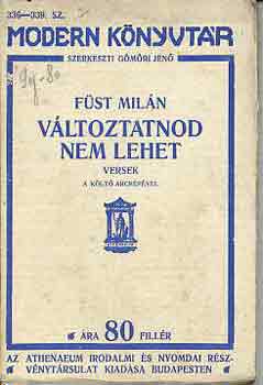 Füst Milán - Változtatnod nem lehet