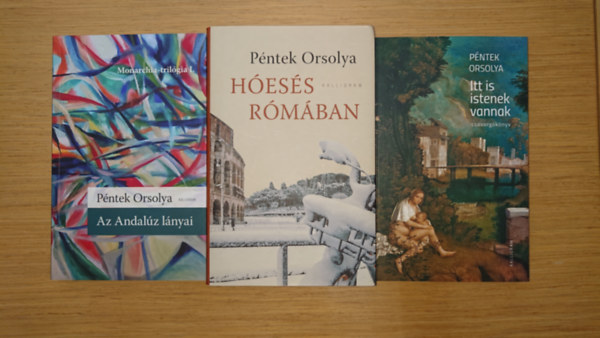 Péntek Orsolya - 3 kötet Péntek Orsolyától: Itt istenek is élnek, Az andalúz lányai, Hóesés Rómában