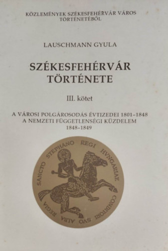 Lauschmann Gyula - Szkesfehrvr trtnete III. ktet