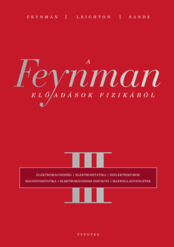 Richard P. Feynman, Matthew Sands, Robert B. Leighton - A Feynman-előadások fizikából III.