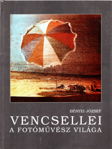 Bnyei Jzsef - Vencsellei a fotmvsz vilga