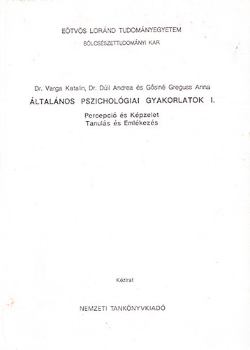 Varga-Dll-Gsin - ltalnos pszicholgiai gyakorlatok I. (Percepci s Kpzelet, Tanuls s Emlkezs)