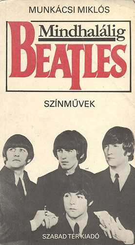 Munkácsi Miklós - Mindhalálig Beatles