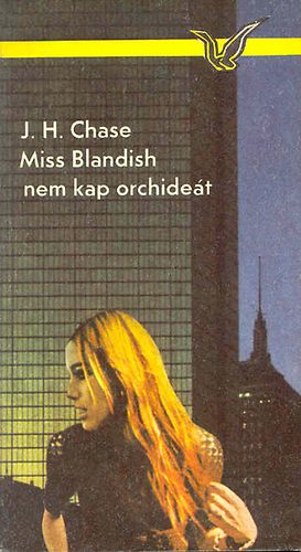 Chase, J., H. - Miss Blandish nem kap orchidet