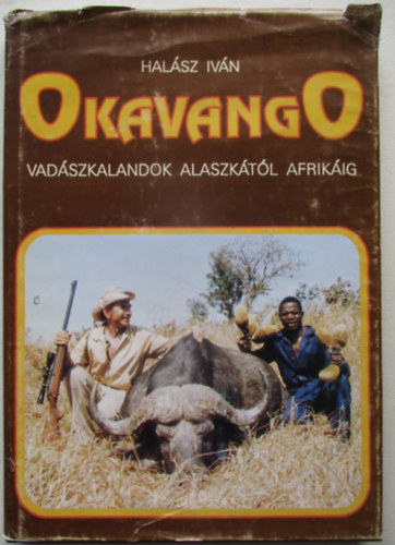 Hal�sz Iv�n - Okavango - Vad�szkalandok Alaszk�t�l Afrik�ig