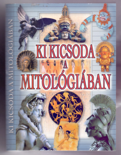 Gyergyai Albert (szerk.) - Ki kicsoda a mitolgiban?