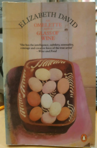 Elizabeth David - An Omelette and a Glass of Wine