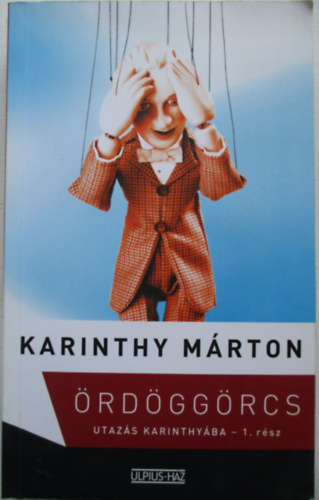 Karinthy Márton - Ördöggörcs - Utazás Karinthyába I.