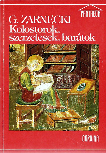 George Zarnecki, SZERZ George Zarnecki FORDT Sarodi Tibor LEKTOR Sz. Jns Ilona - Kolostorok, szerzetesek, bartok    A szerzetessg kialakulsa - A szerzetessg trhdtsa - A kolostorok mvszete s mvszei