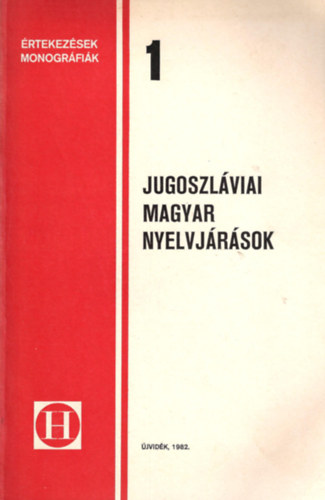 Szeli Istvn (szerk.) - Jugoszlviai magyar nyelvjrsok 1.
