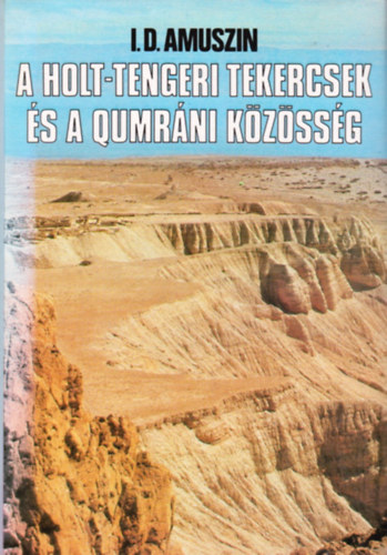 I.D. Amuszin - A holt-tengeri tekercsek s a qumrni kzssg