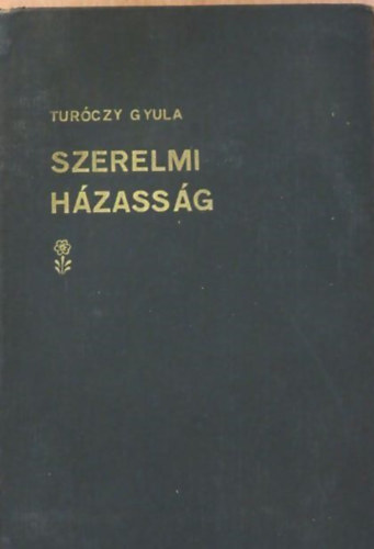 Tur�czy Gyula - Szerelmi h�zass�g