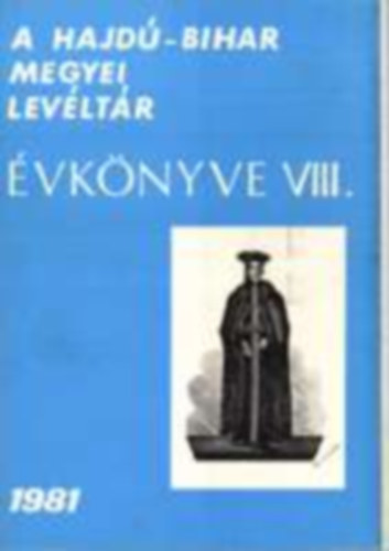 A Hajd�-Bihar Megyei Lev�lt�r �vk�nyve VIII. 1981