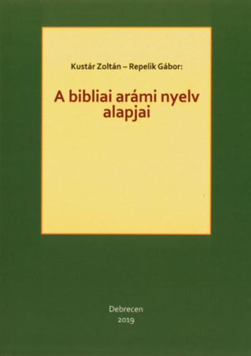 Kustár Zoltán - Repelik Gábor - A bibliai arámi nyelv alapjai