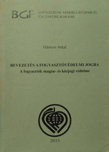Hmori Antal - Bevezets a fogyasztvdelmi jogba: A fogyasztk magn - s kzjogi vdelme