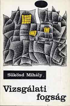 Sükösd Mihály - Vizsgálati fogság