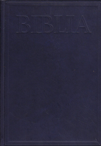 K�lvin J�nos Kiad� - Biblia (Istennek az �sz�vets�gben �s �jsz�vets�gben adott kijelent�se)