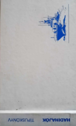 Bak Dr.- Csonkaréti Dr.- Lévay- Sárhidai - Hadihajók (Típuskönyv)