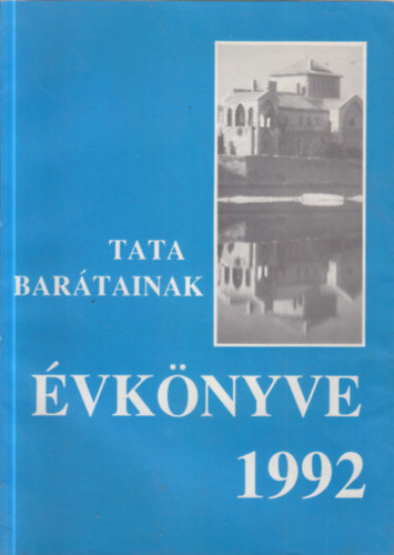 Dr. Greiner Tibor (szerk.), Kocsis L�szl�n� (szerk.) - Tata bar�tainak �vk�nyve - 1992