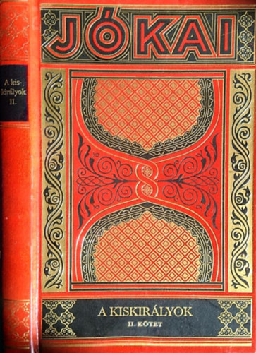 Jókai Mór, Lukácsy Sándor (szerk.) - A kiskirályok II. (Jókai Mór munkái gyűjteményes díszkiadás 40)