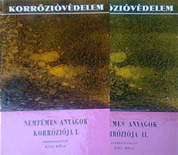 Kiss Bla  (szerk) - Nemfmes anyagok korrzija I-II.