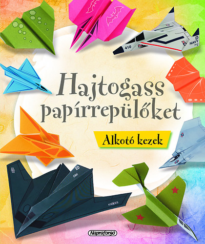 Alkot kezek - Hajtogass paprreplket