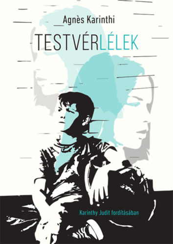 Agnes Karinthi - Testvrllek