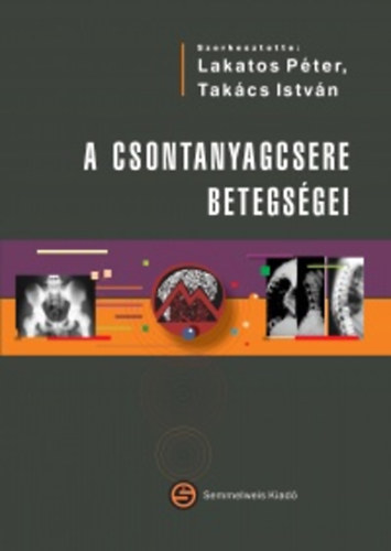 Takács István Lakatos Péter - A csontanyagcsere betegségei