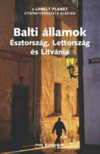 Becca Blond, Regis St. Louis - Balti �llamok (�sztorsz�g, Lettorsz�g, Litv�nia) - Lonely Planet