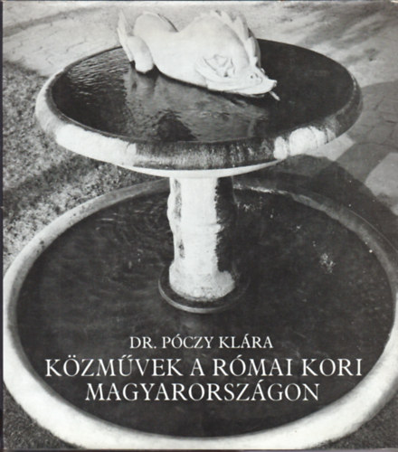 Dr. P�czy Kl�ra - K�zm�vek a r�mai kori Magyarorsz�gon