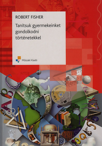 Robert Fisher - Tantsuk gyermekeinket gondolkodni trtnetekkel