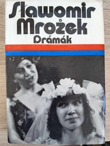 Slawomir Mrozek, Osztovits Levente (szerk.) - Slawomir Mrozek Drmk - Rendrsg, Piotr Ohey mrtromsga, A nylt tengeren, Kroly, Tang, Prftk, Mszrszk, Emigrnsok