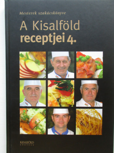 Nyerges Csaba (szerk.) - Mesterek szakcsknyve - A Kisalfld receptjei 4.