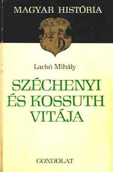 Laczkó Mihály - Széchenyi és Kossuth vitája (magyar história)
