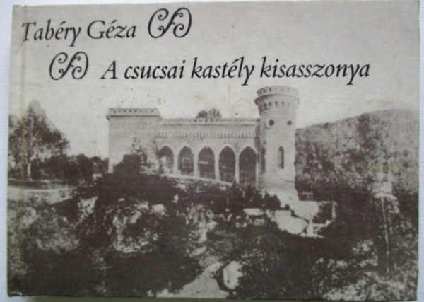 Tabry Gza - A csucsai kastly kisasszonya