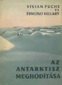 Fuchs, V.-Hillary, E. - Az Antarktisz meghdtsa