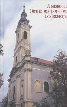 Dobrossy Istv�n (szerk.) - A miskolci orthodox templom �s s�rkertje