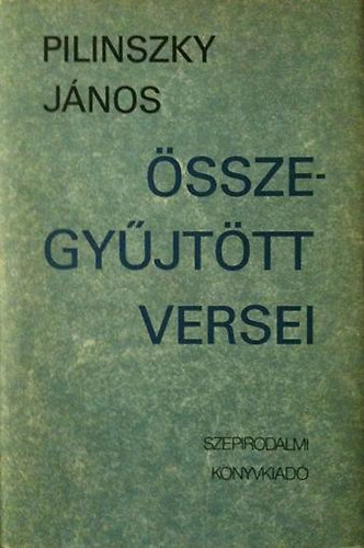 Pilinszky János - Pilinszky János összegyűjtött versei