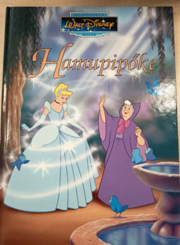 Walt Disney - Hamupipőke (Klasszikus Walt Disney mesék 6.)