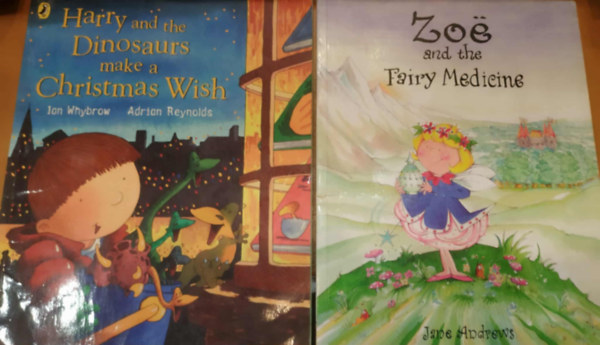 Ian Whybrow - Adrian Reynolds, Jane Andrews - 2 db mesek�nyv: Harry and the Dinosaurs make a Christmas Wish + Zoe and the Fairy Medicine