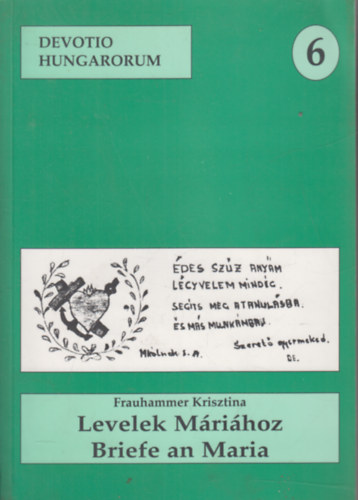 Frauhammer Krisztina - Levelek Mrihoz - A mriaklnoki kegyhely vendgknyve. (Magyar-Nmet)