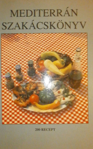 Mediterrán szakácskönyv - 200 recept