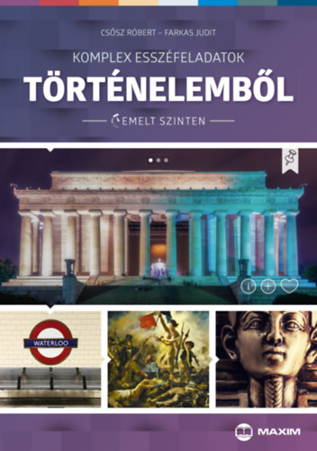 Cssz Rbert, Farkas Judit - Komplex esszfeladatok trtnelembl (emelt szinten)
