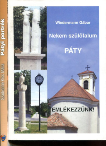 Sz�dv�rin� Kiss M�ria - Wiedermann G�bor - 2 db k�tet P�tyr�l (Nekem sz�l�falum P�ty - P�tyi portr�k)