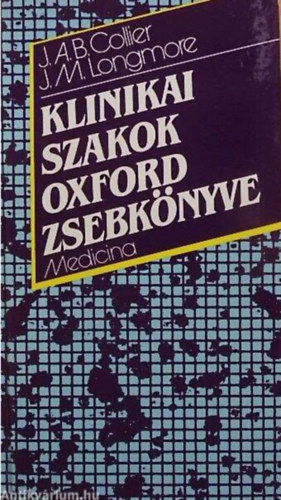 Collier-Longmore - Klinikai Szakok Oxford Zsebkönyve